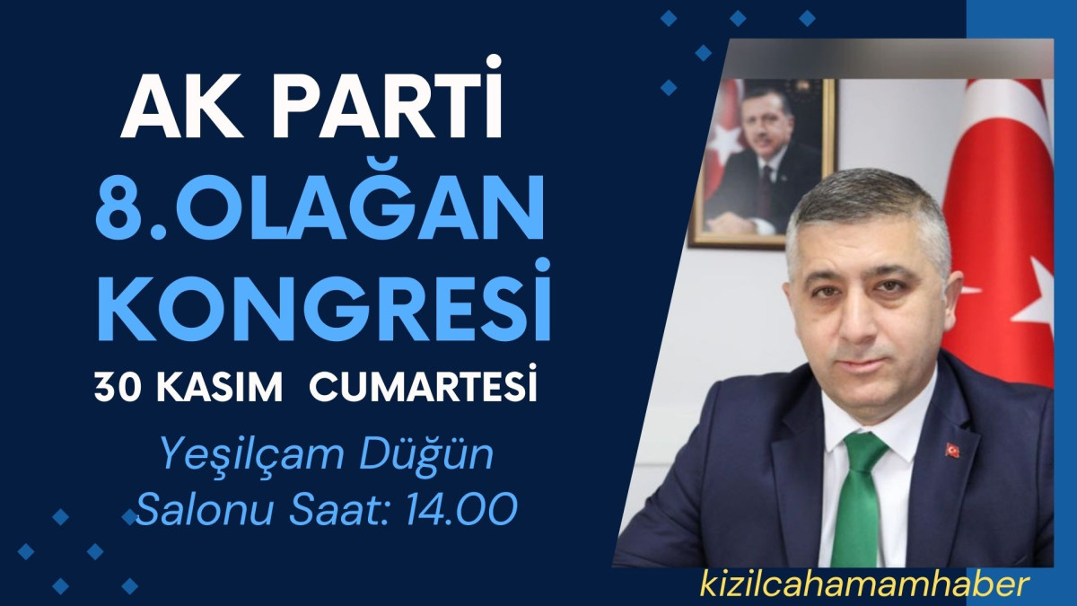 Ak Parti Kızılcahamam 8.Olağan Kongresi 30 Kasım 2024 Cumartesi Yapılıyor 