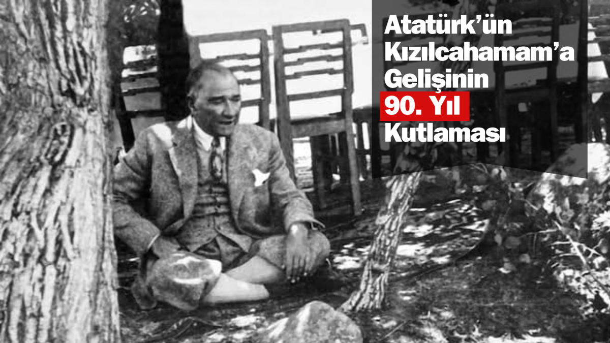 Atatürk’ün Kızılcahamam’a Gelişinin 90. Yıl Kutlaması   