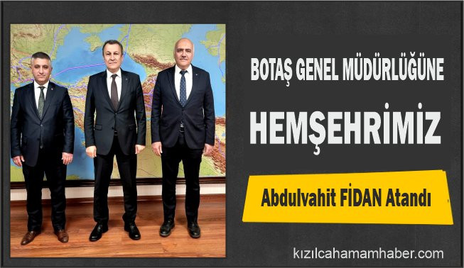 BOTAŞ Genel Müdürlüğüne Abdulvahit Fidan atandı