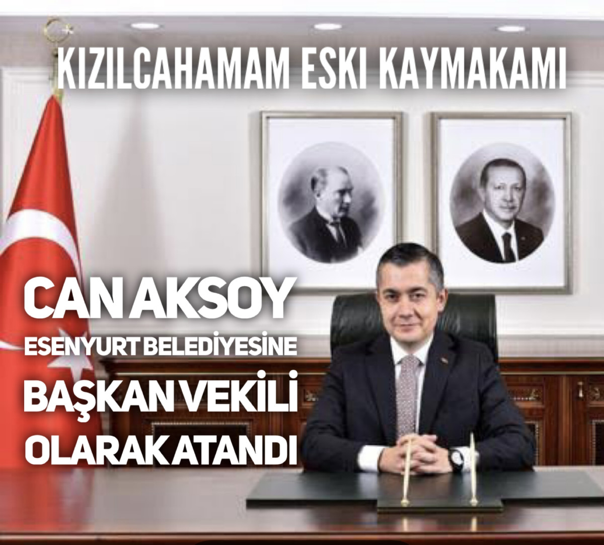 Can Aksoy Esenyurt Belediye Başkanvekili olarak atandı