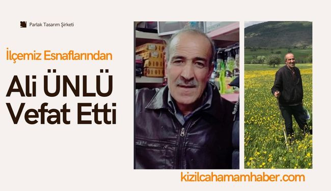 İlçemiz Esnaflarından Ali ÜNLÜ vefat etti.