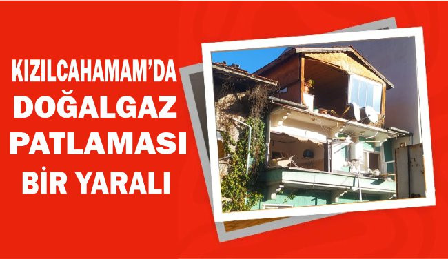 Kızılcahamam'da Doğalgaz Patlaması Bir Yaralı