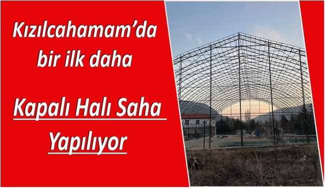 Kızılcahamam'da Kapalı Halı Saha Yapılıyor 