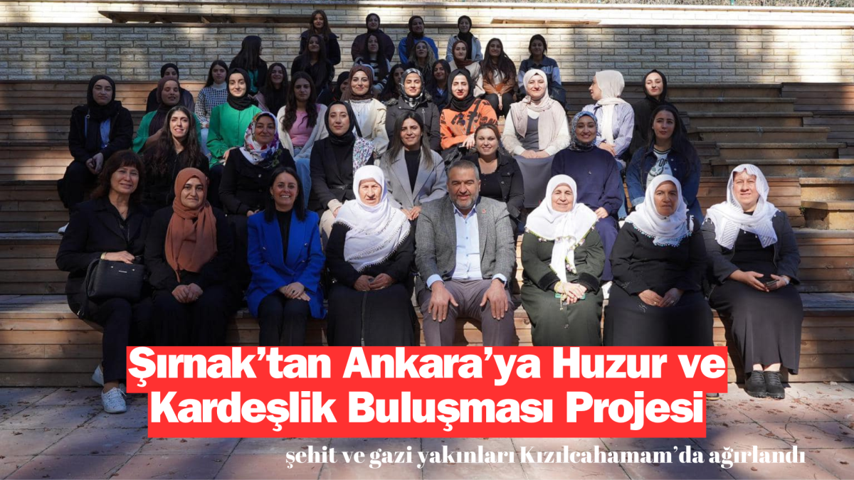 Şırnak’tan Ankara’ya Huzur ve Kardeşlik Buluşması Projesi