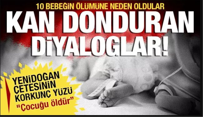 Yenidoğan bebek çetesinin kan donduran diyalogları! 